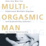 The Multi-orgasmic Man The Sexual Secrets That Every Man Should Know