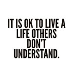 A Life Others Don’t Understand